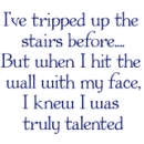 I tripped