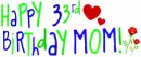 Happy 33rd Birthday Mom! Requested by lala_girl 