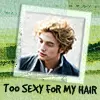 Too sexy for my hair