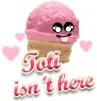 Toti isnÂ´t here!