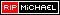 RIP Michael