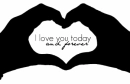 I love you today and forever.