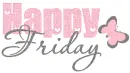 HAPPY FRIDAY