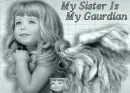 My Sister Is My Gaurdian Angel