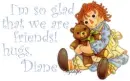 I'm so glad that we are friends - Diane