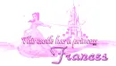 This castle has a princess - Frances