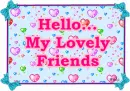 Hello, My Lovely Friend