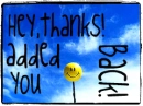 Hey,thanks! added ya back!
