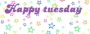 happy tuesday