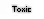 Toxic