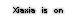 Xiaxia is on