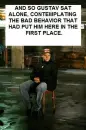 gustav sits alone...