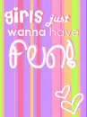 Girls Just Wanna Have fun