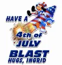 Have a 4th July blast, hugs, Ingrid