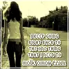 walk away