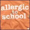 Allergic to school