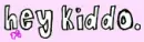 hey kiddo