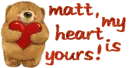 Matt, my heart is yours.