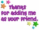 Thaks for adding me as your friend.