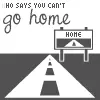 Who says you cant go home?