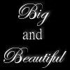 Big and Beautiful