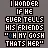 I wonder if...