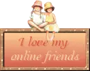 I Love my online Friends