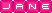 Jane