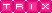 Trix