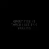 Every time we touch