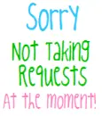 Not Taking Requests