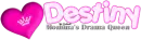 Destiny,Drama queen