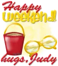 Happy weekend- Judy
