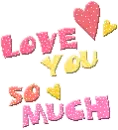 I love you so much!
