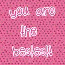 you are the bestest!
