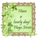 Have a lovely day, Jirzie