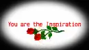 You are the Inspiration