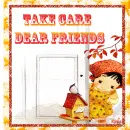 Take Care Dear Friends