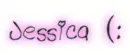 Jessica (:
