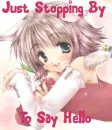 Just Stopping By To Say Hello