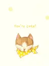 YOUR'E CUTE