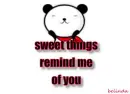 sweet things remind me of you