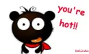 You're hot!