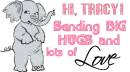 Hi, Tracy.  Sending big hugs and lots of love.