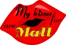 My kisses are for Matt.