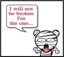 I will not be broken I'm the one