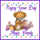 Enjoy Your Day  Hugs Cindy