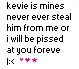 kevie is mines |:<