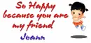 so happy to be your friend Joann