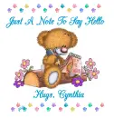JUST A NOTE TO SAY HELLO HUGS CYNTHIA